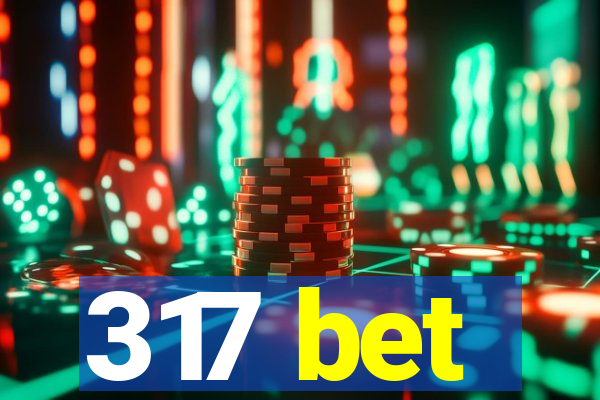 317 bet